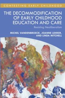 The Decommodification of Early Childhood Education and Care : Resisting Neoliberalism