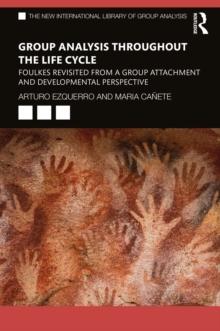 Group Analysis throughout the Life Cycle : Foulkes Revisited from a Group Attachment and Developmental Perspective