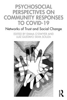 Psychosocial Perspectives on Community Responses to Covid-19 : Networks of Trust and Social Change