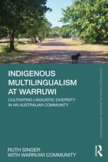 Indigenous Multilingualism at Warruwi : Cultivating Linguistic Diversity in an Australian Community