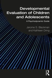 Developmental Evaluation of Children and Adolescents : A Psychodynamic Guide