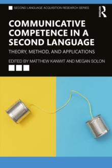 Communicative Competence in a Second Language : Theory, Method, and Applications