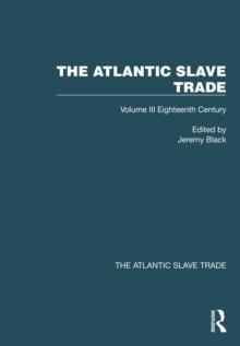 The Atlantic Slave Trade : Volume III Eighteenth Century