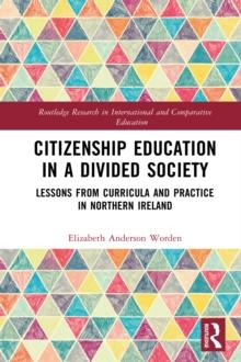 Citizenship Education in a Divided Society : Lessons from Curricula and Practice in Northern Ireland