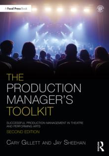 The Production Manager's Toolkit : Successful Production Management in Theatre and Performing Arts