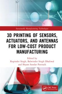 3D Printing of Sensors, Actuators, and Antennas for Low-Cost Product Manufacturing