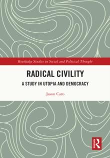 Radical Civility : A Study in Utopia and Democracy