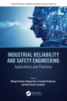 Industrial Reliability and Safety Engineering : Applications and Practices