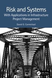 Risk and Systems : With Applications in Infrastructure Project Management