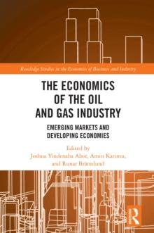 The Economics of the Oil and Gas Industry : Emerging Markets and Developing Economies