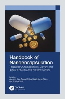 Handbook of Nanoencapsulation : Preparation, Characterization, Delivery, and Safety of Nutraceutical Nanocomposites