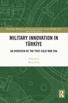 Military Innovation in Turkiye : An Overview of the Post-Cold War Era