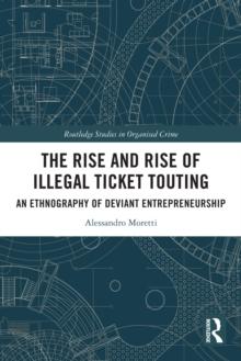 The Rise and Rise of Illegal Ticket Touting : An Ethnography of Deviant Entrepreneurship