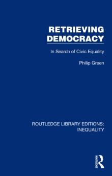 Retrieving Democracy : In Search of Civic Equality