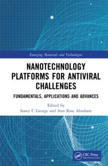 Nanotechnology Platforms for Antiviral Challenges : Fundamentals, Applications and Advances