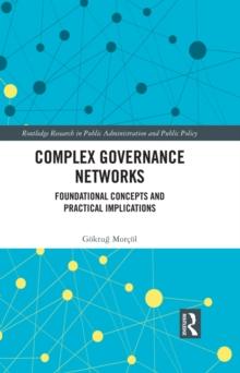 Complex Governance Networks : Foundational Concepts and Practical Implications