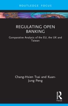 Regulating Open Banking : Comparative Analysis of the EU, the UK and Taiwan