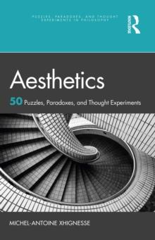 Aesthetics : 50 Puzzles, Paradoxes, and Thought Experiments