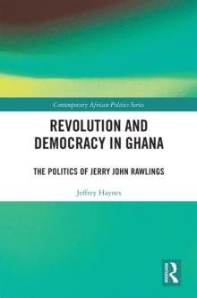 Revolution and Democracy in Ghana : The Politics of Jerry John Rawlings