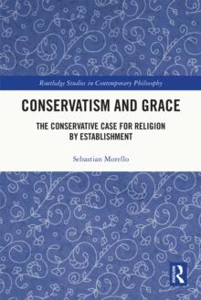 Conservatism and Grace : The Conservative Case for Religion by Establishment