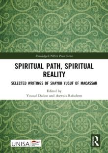 Spiritual Path, Spiritual Reality : Selected Writings of Shaykh Yusuf of Macassar