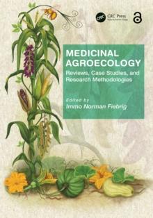 Medicinal Agroecology : Reviews, Case Studies and Research Methodologies