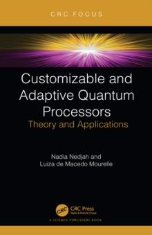 Customizable and Adaptive Quantum Processors : Theory and Applications