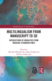 Multilingualism from Manuscript to 3D : Intersections of Modalities from Medieval to Modern Times