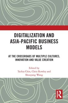 Digitalization and Asia-Pacific Business Models : At the Crossroads of Multiple Cultures, Innovation and Value Creation