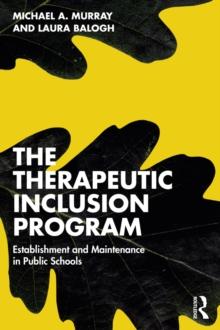 The Therapeutic Inclusion Program : Establishment and Maintenance in Public Schools