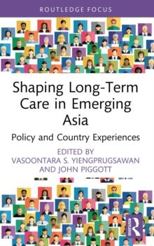 Shaping Long-Term Care in Emerging Asia : Policy and Country Experiences