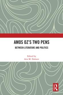 Amos Oz's Two Pens : Between Literature and Politics