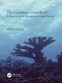 The Caribbean Coral Reef : A Record of an Ecosystem Under Threat