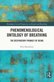 Phenomenological Ontology of Breathing : The Respiratory Primacy of Being