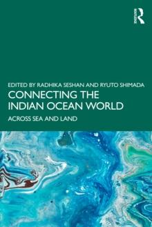 Connecting the Indian Ocean World : Across Sea and Land