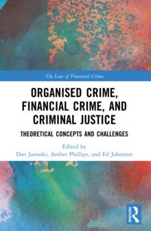 Organised Crime, Financial Crime, and Criminal Justice : Theoretical Concepts and Challenges