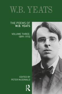 The Poems of W.B. Yeats : Volume Three: 1899-1910