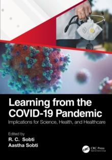 Learning from the COVID-19 Pandemic : Implications for Science, Health, and Healthcare