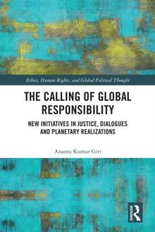 The Calling of Global Responsibility : New Initiatives in Justice, Dialogues and Planetary Realizations