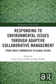 Responding to Environmental Issues through Adaptive Collaborative Management : From Forest Communities to Global Actors