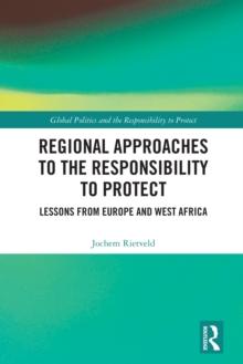 Regional Approaches to the Responsibility to Protect : Lessons from Europe and West Africa