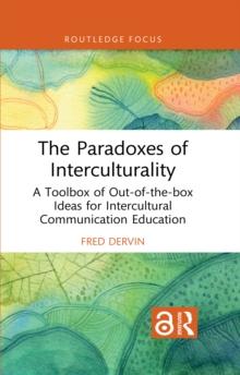 The Paradoxes of Interculturality : A Toolbox of Out-of-the-box Ideas for Intercultural Communication Education