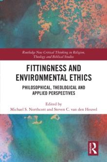 Fittingness and Environmental Ethics : Philosophical, Theological and Applied Perspectives