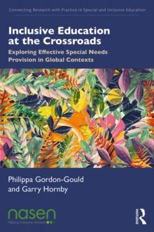 Inclusive Education at the Crossroads : Exploring Effective Special Needs Provision in Global Contexts