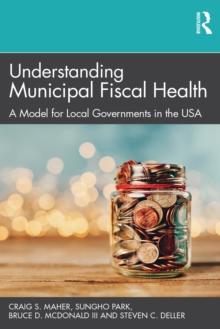 Understanding Municipal Fiscal Health : A Model for Local Governments in the USA