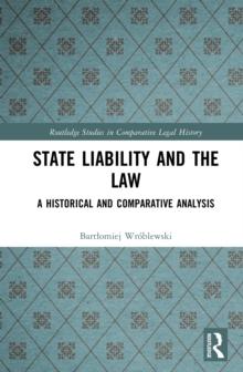 State Liability and the Law : A Historical and Comparative Analysis