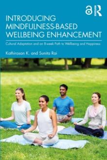 Introducing Mindfulness-Based Wellbeing Enhancement : Cultural Adaptation and an 8-week Path to Wellbeing and Happiness