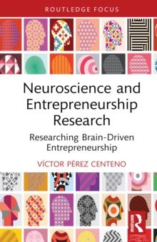 Neuroscience and Entrepreneurship Research : Researching Brain-Driven Entrepreneurship