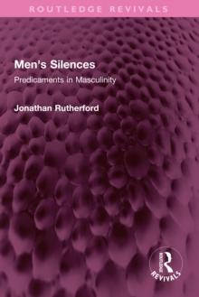 Men's Silences : Predicaments in Masculinity