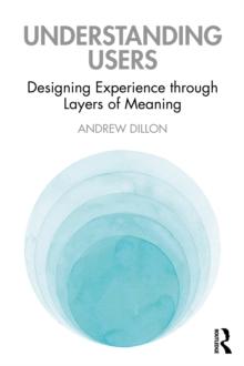 Understanding Users : Designing Experience through Layers of Meaning